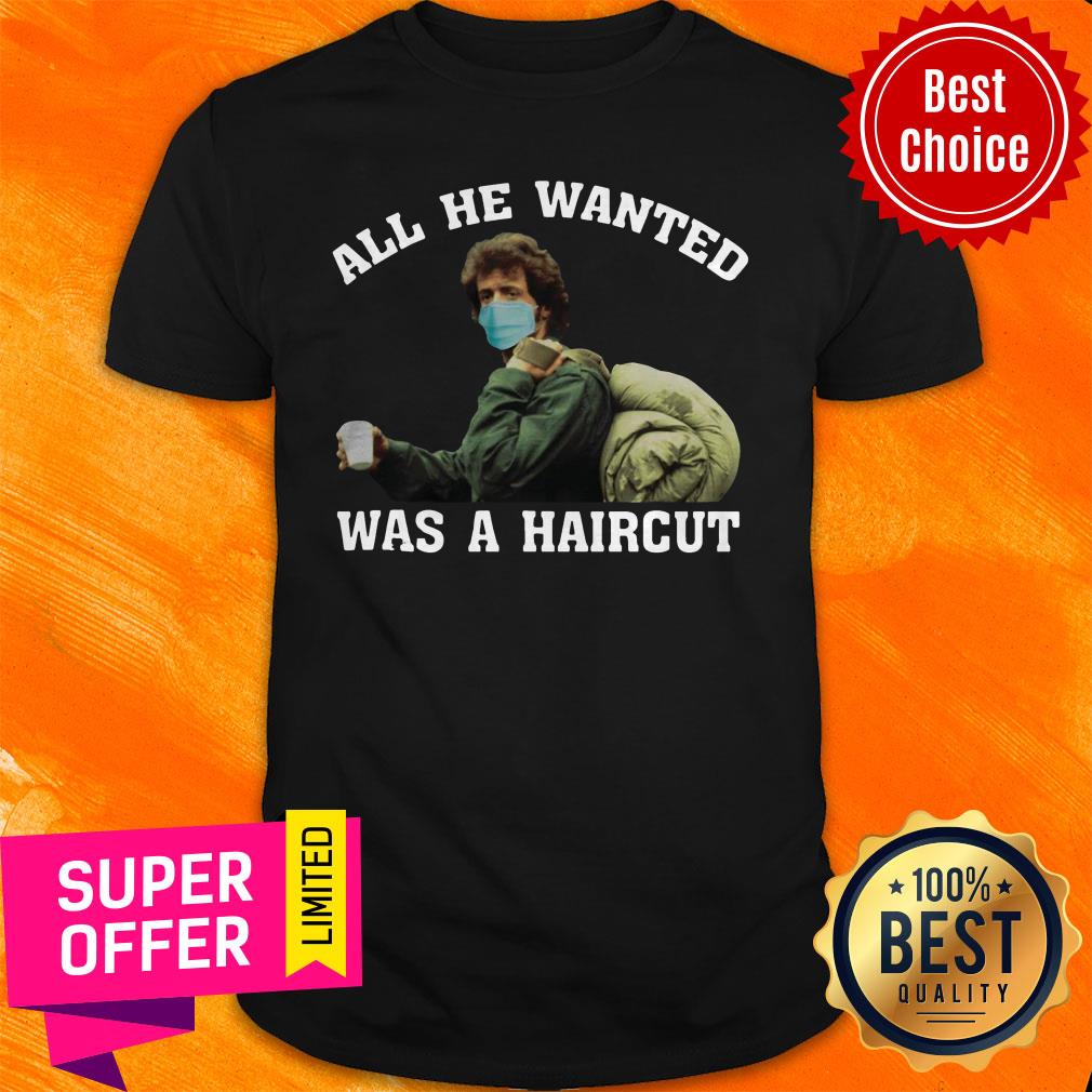 Top First Blood Rambo Face Mask All He Wanted Was A Haircut Shirt