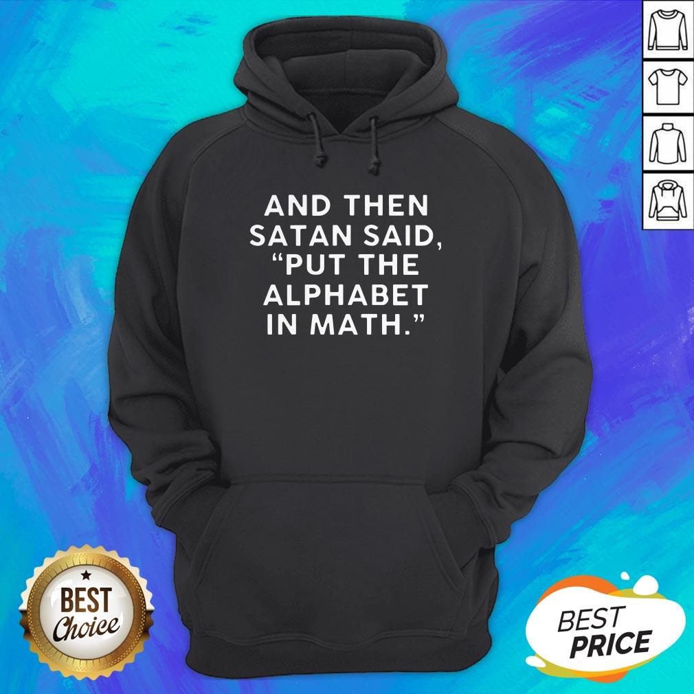 And Then Satan Said Put The Alphabet In Math Shirt - Image 3