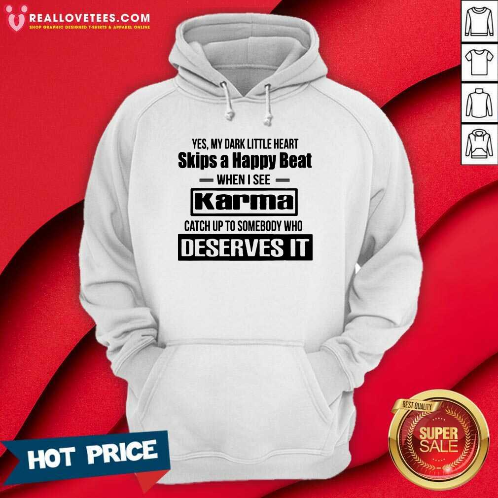 Funny Yes My Dark Little Heart Skips A Happy Beat When I See Karma Shirt - Image 4