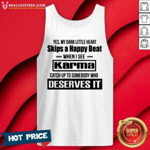 Alternative view of Funny Yes My Dark Little Heart Skips A Happy Beat When I See Karma Shirt