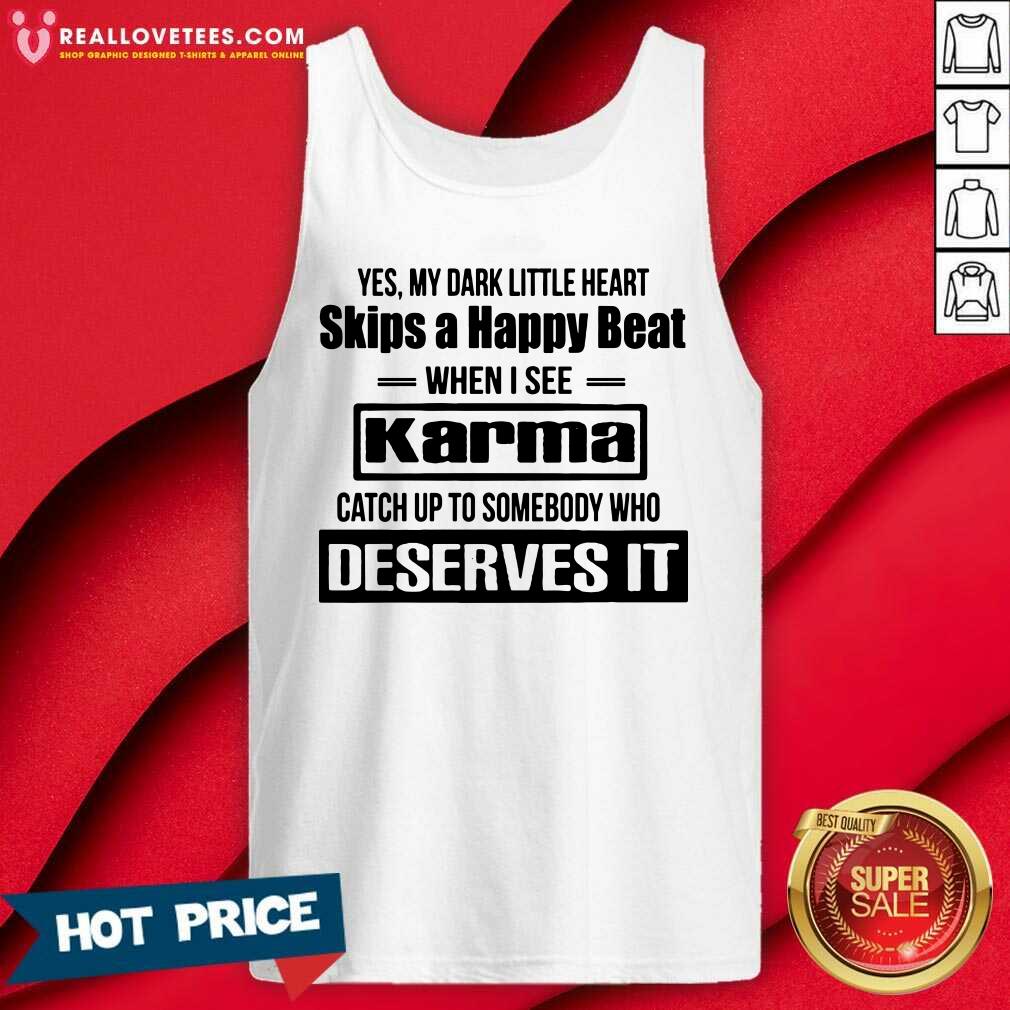 Funny Yes My Dark Little Heart Skips A Happy Beat When I See Karma Shirt - Image 2