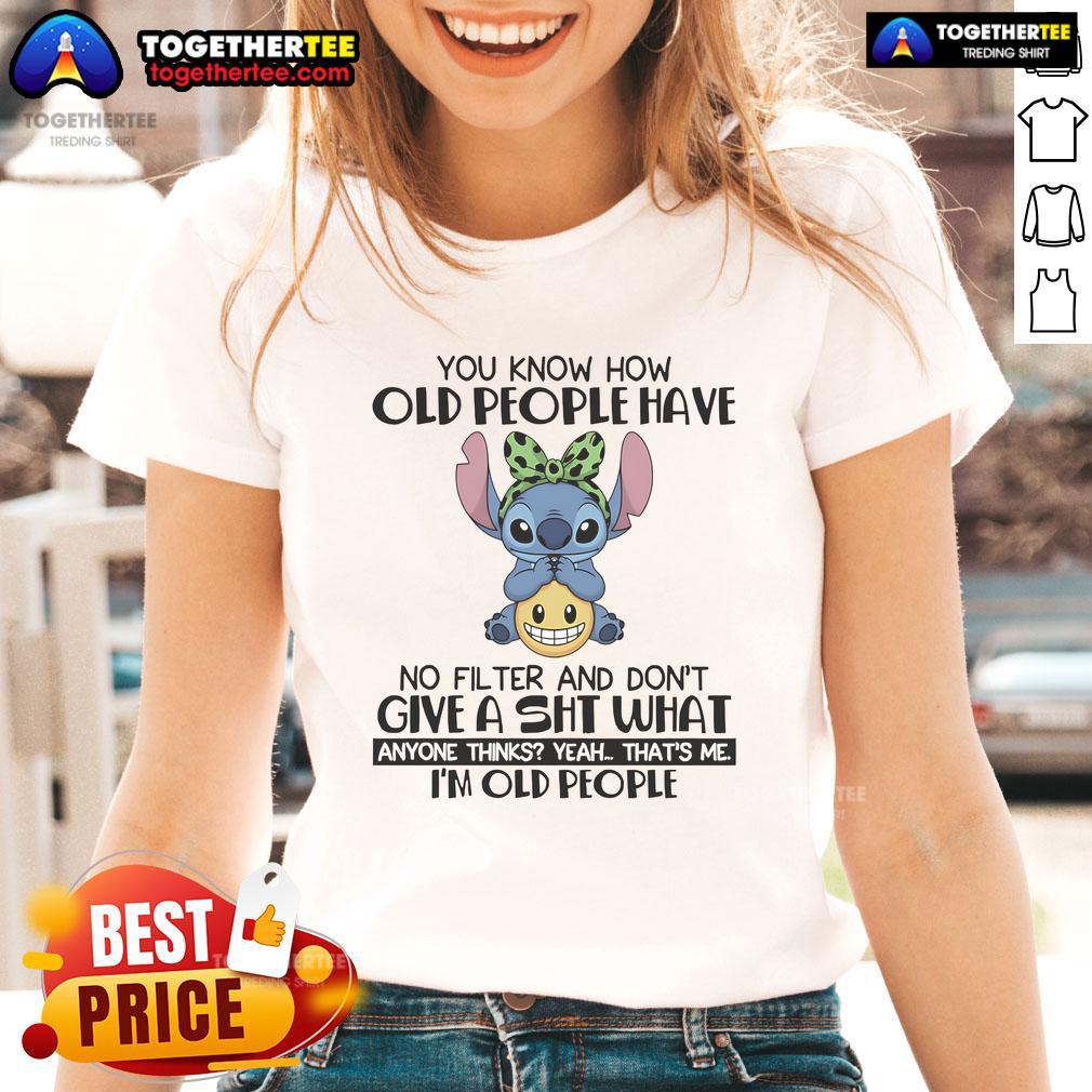 Happy Stitch You Know How Old People Have No Filter And Don't Give A Shit T-Shirt - Image 3