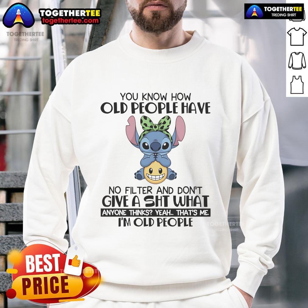 Happy Stitch You Know How Old People Have No Filter And Don't Give A Shit T-Shirt - Image 5