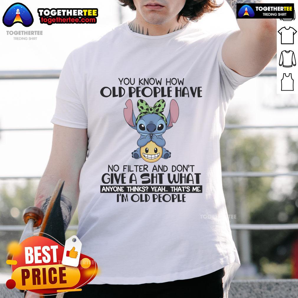 Happy Stitch You Know How Old People Have No Filter And Don't Give A Shit T-Shirt