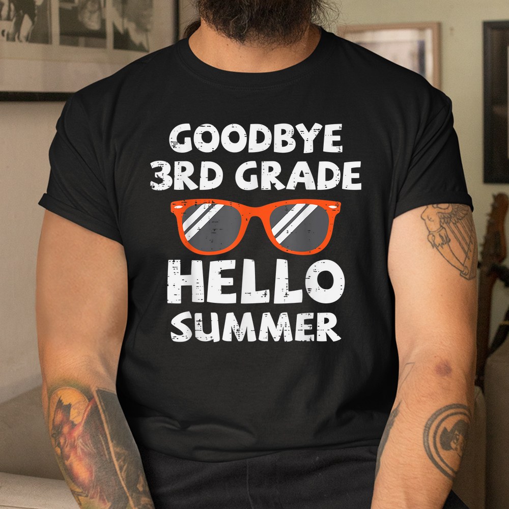 Goodbye 3rd Grade Hello Summer Sunglasses Last Day Of School Shirt - Image 3