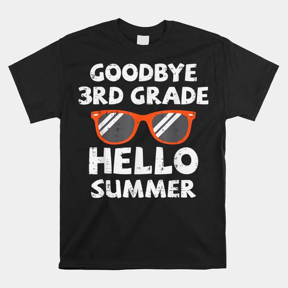 Goodbye 3rd Grade Hello Summer Sunglasses Last Day Of School Shirt - Image 4