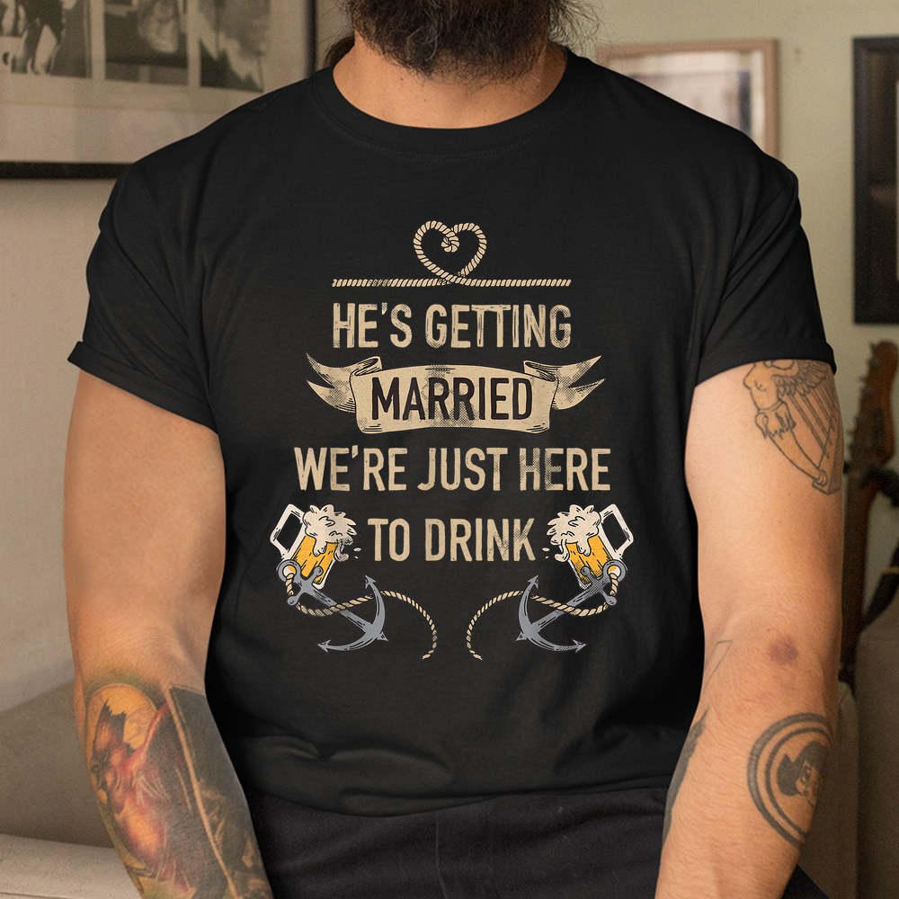 Hes Getting Married Funny Groomsmen Bachelor Party Shirt - Image 3