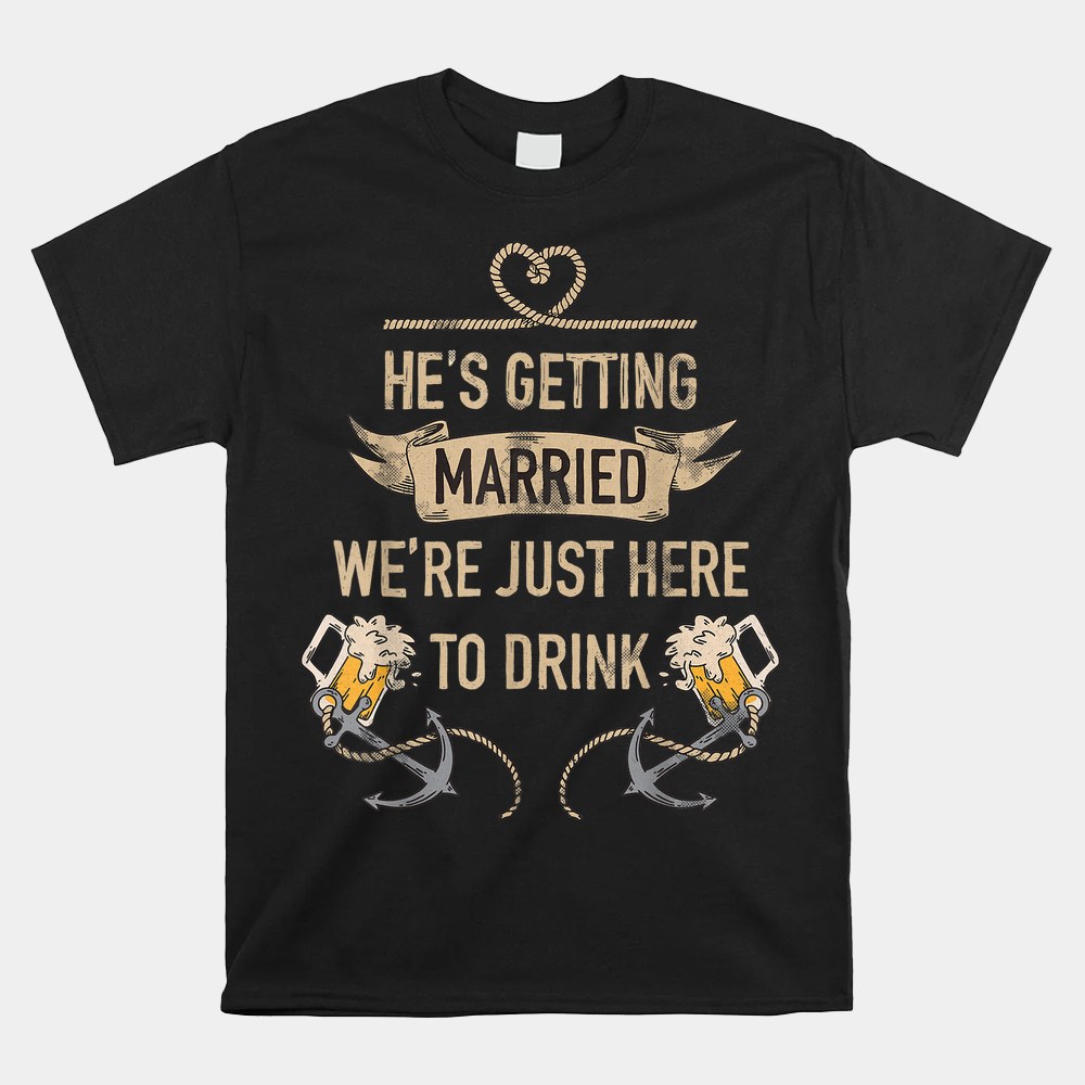 Hes Getting Married Funny Groomsmen Bachelor Party Shirt - Image 4