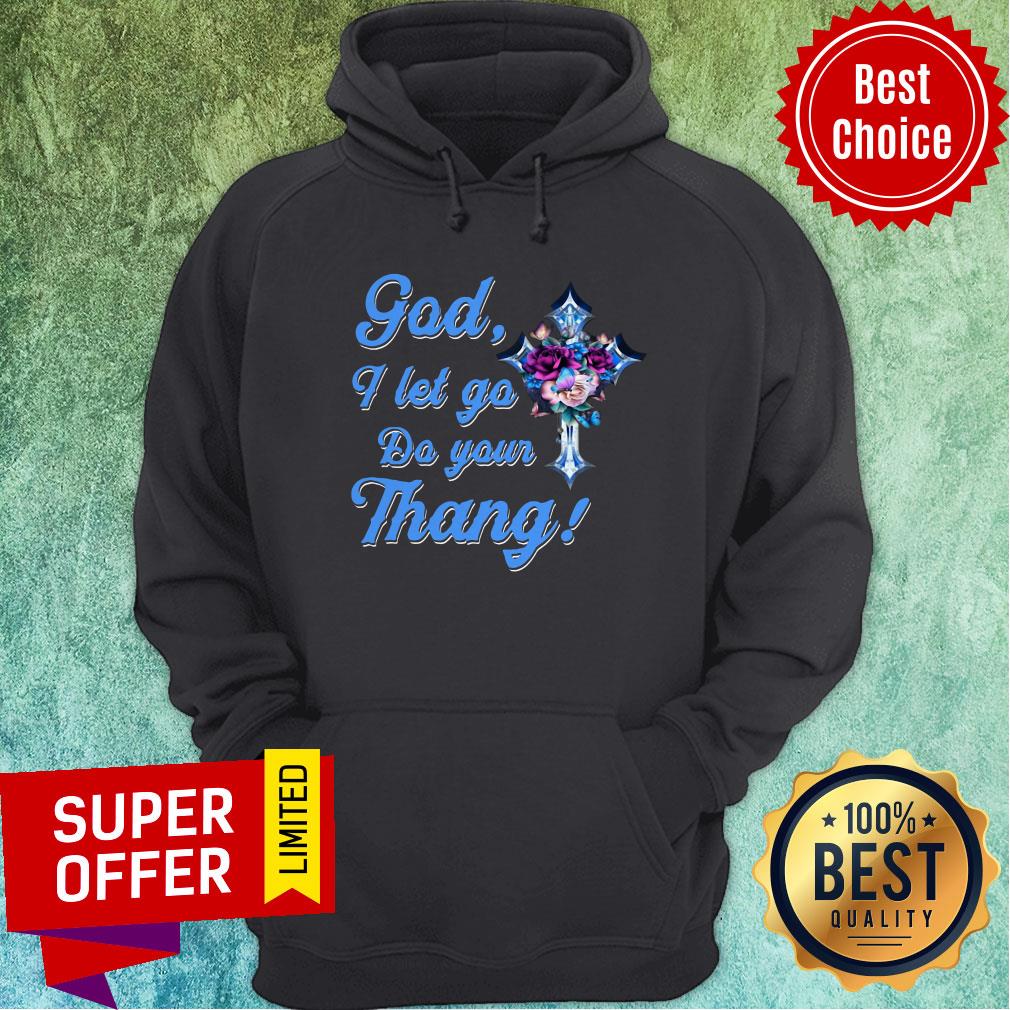 Nice God I Let Go Do You Thang Flower Shirt - Image 5