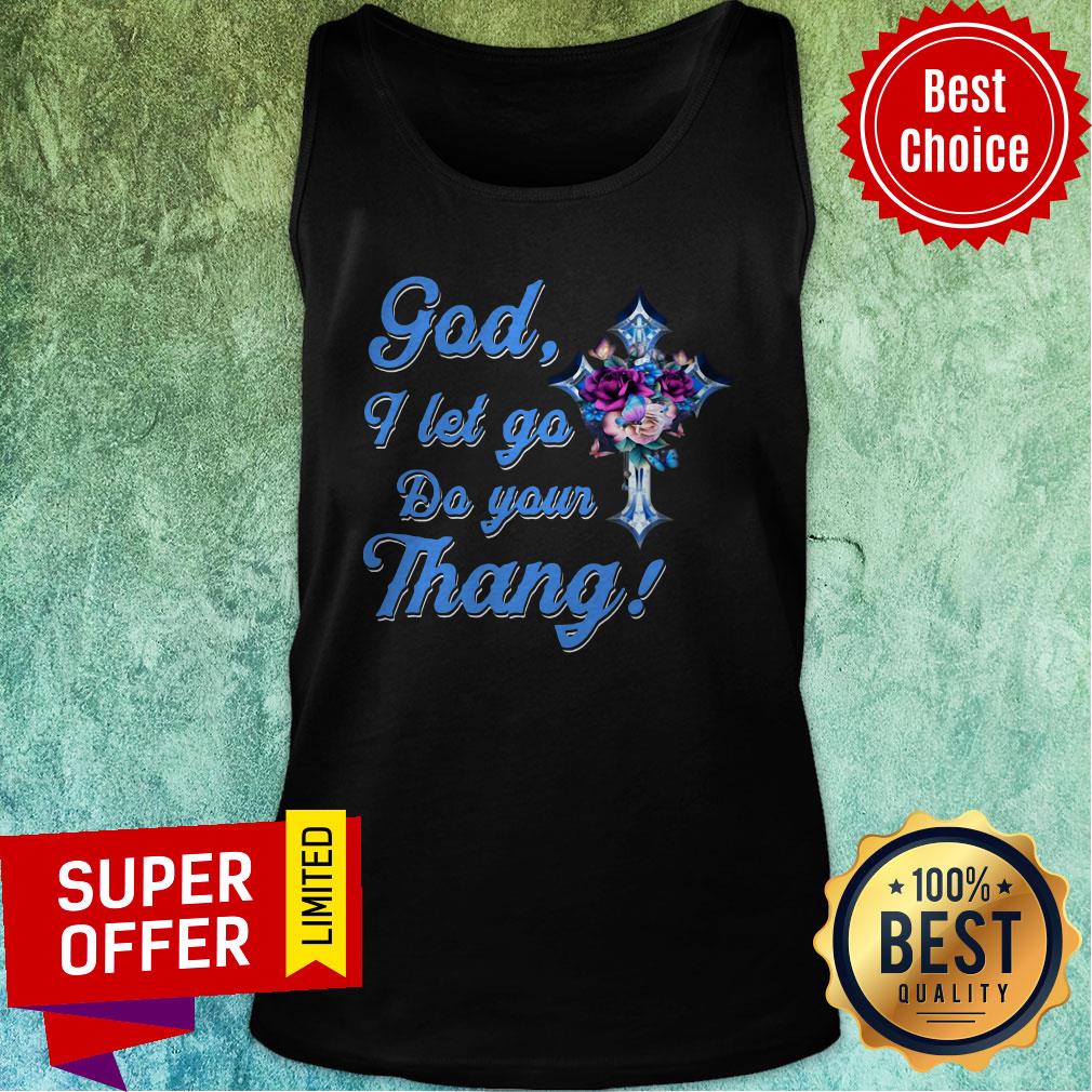 Nice God I Let Go Do You Thang Flower Shirt - Image 3