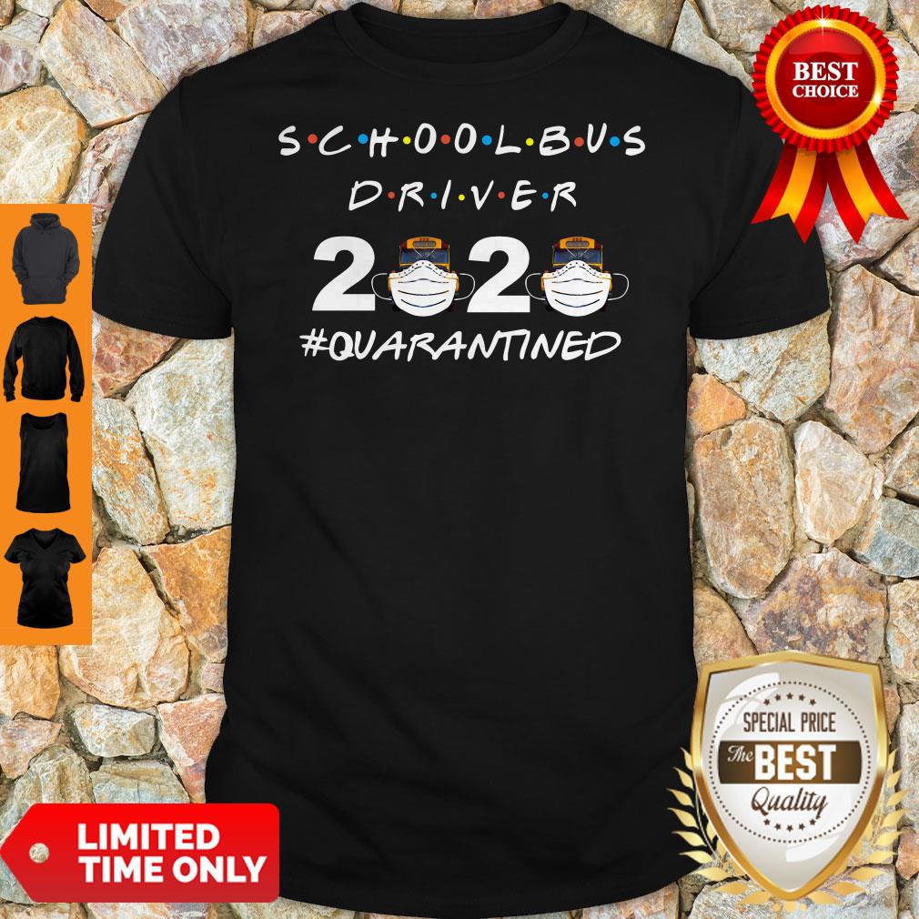 Nice School Bus Driver 2020 #Quarantined Shirt