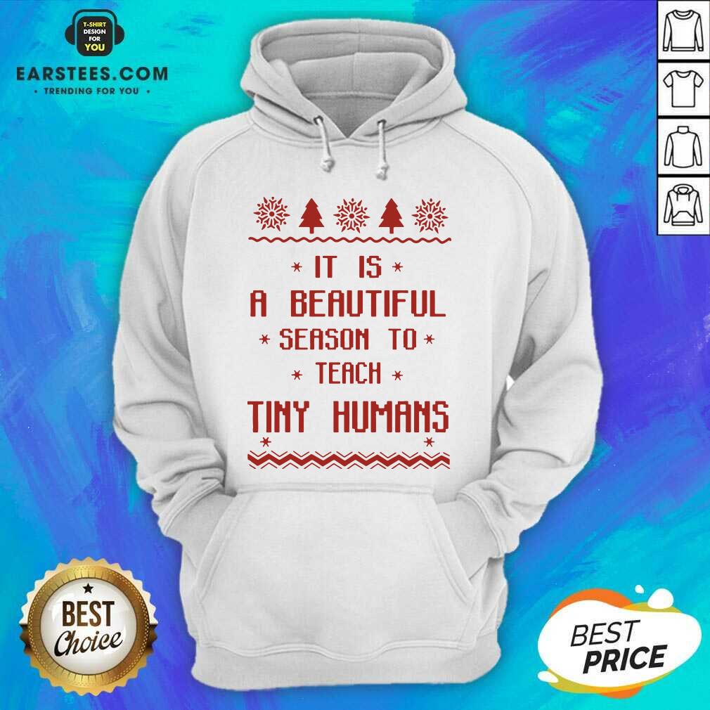 Good It Is A Beautiful Season To Teach Tiny Humans Ugly Christmas Shirt - Image 5