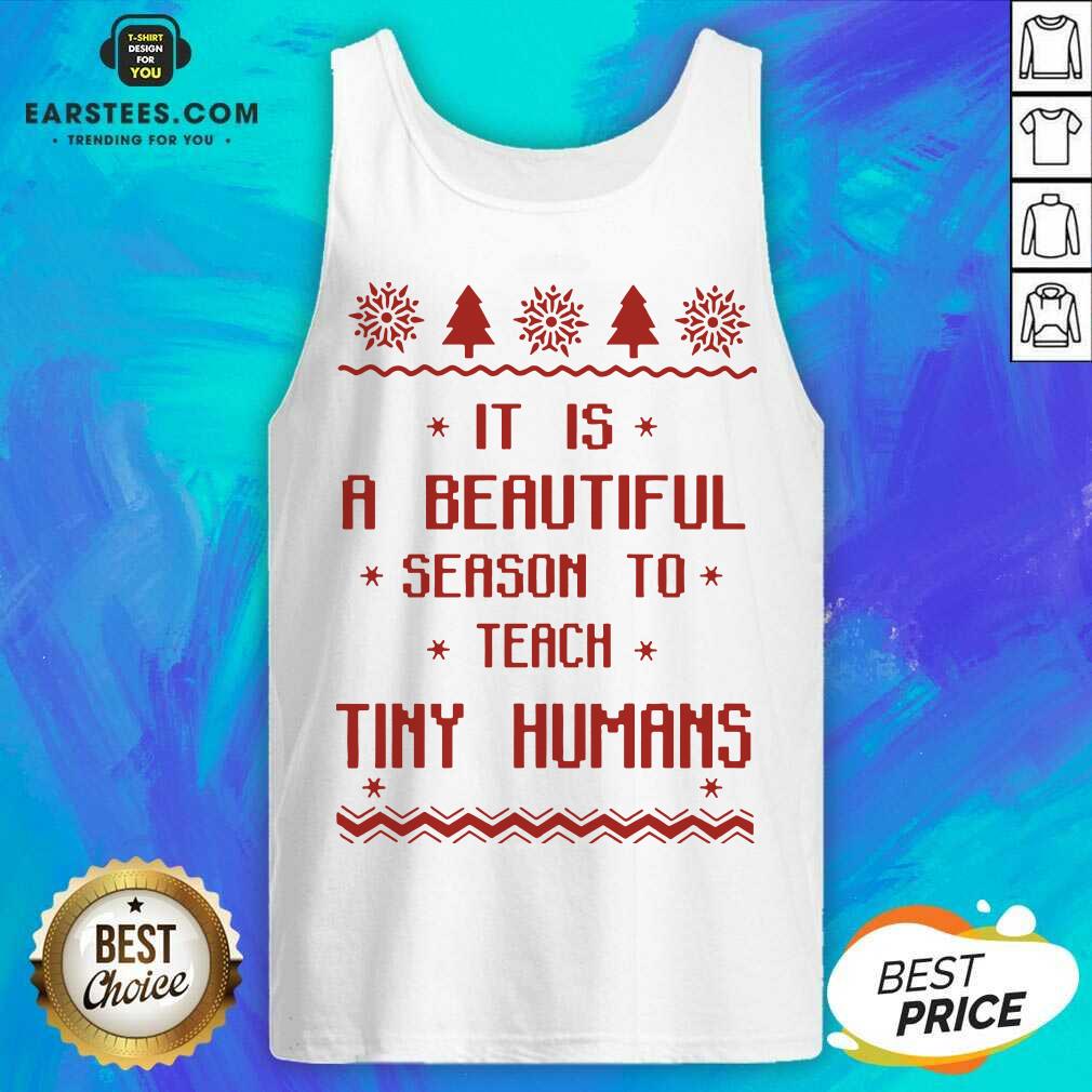 Good It Is A Beautiful Season To Teach Tiny Humans Ugly Christmas Shirt - Image 3