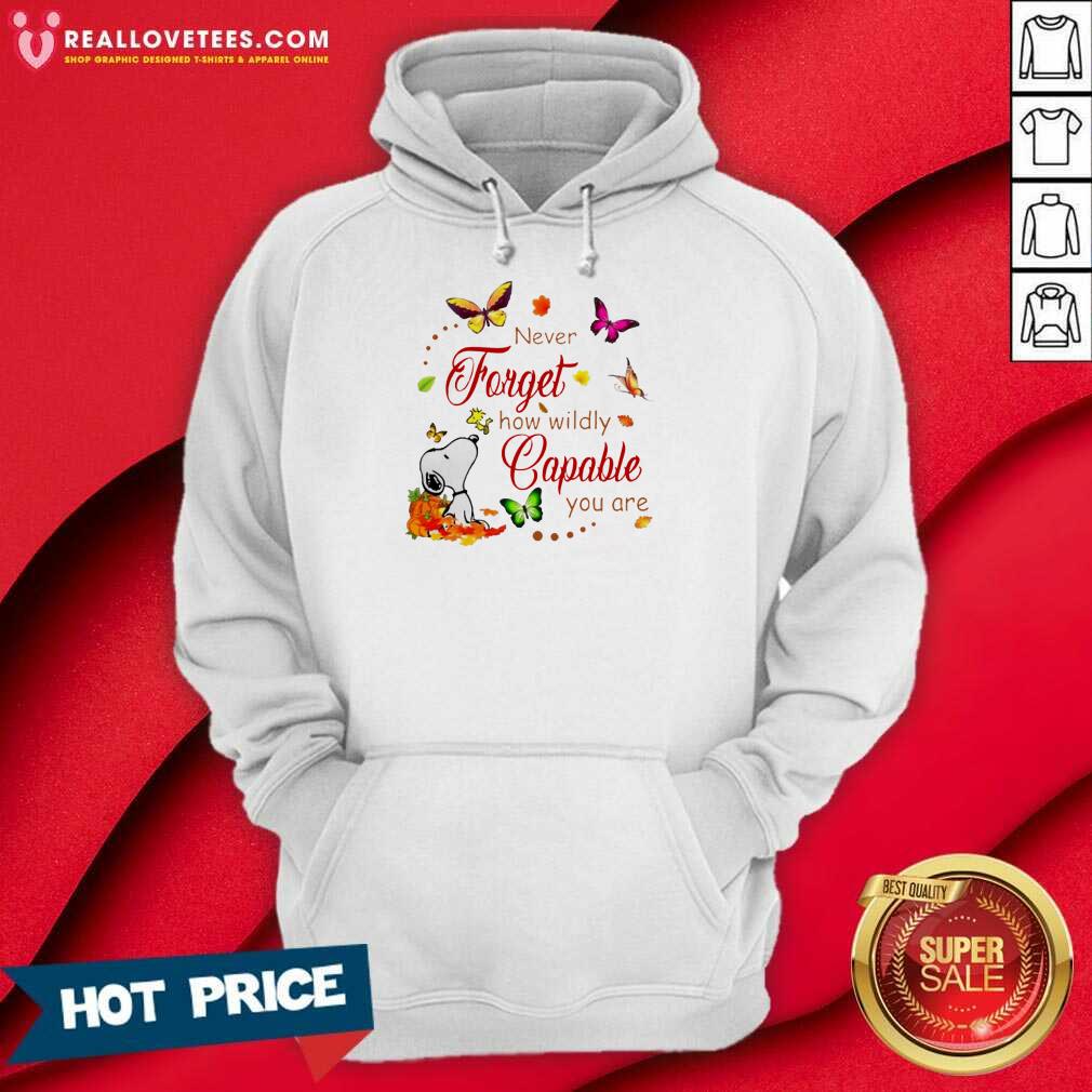 Nice Snoopy Never Forget How Wildly Capable You Shirt - Image 5