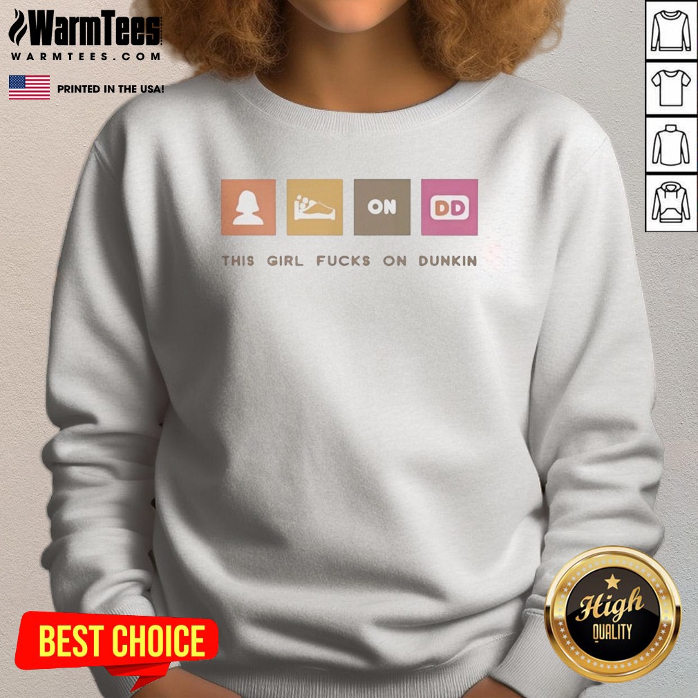 Pretty This Girl Fcks On Dunkin Shirt - Image 4