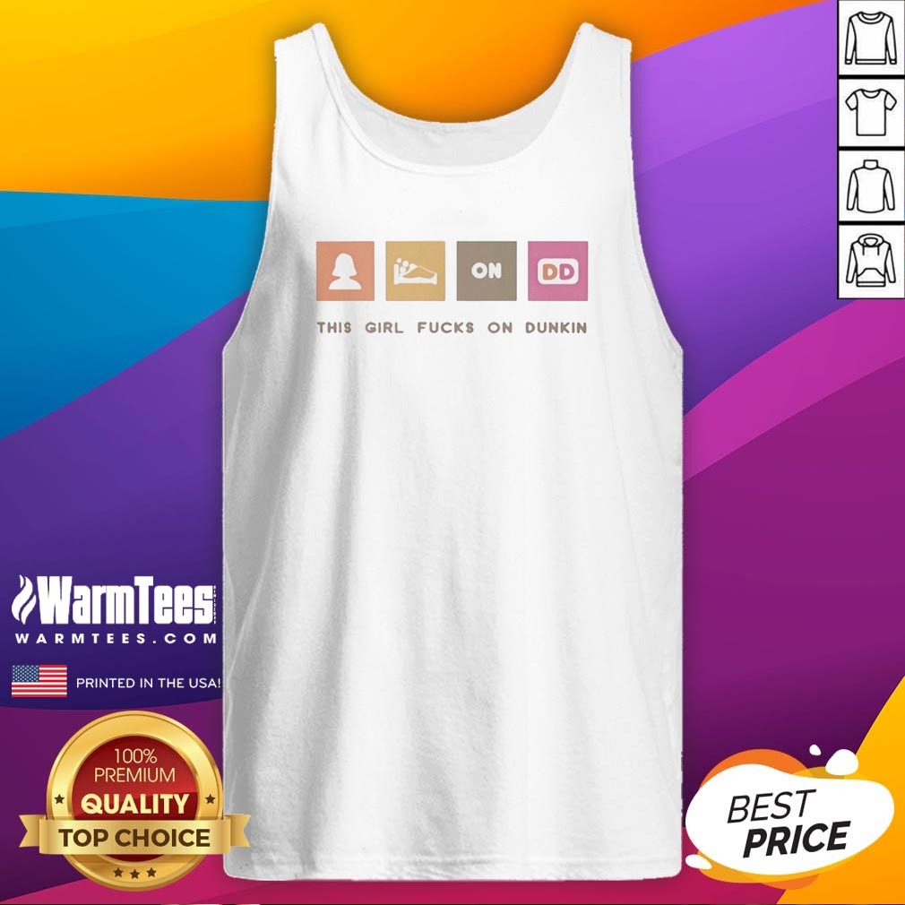Pretty This Girl Fcks On Dunkin Shirt - Image 5