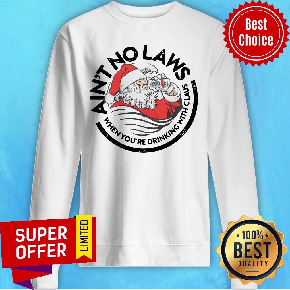 Santa Ain'T No Laws When You'Re Drinking With Claus Christmas Shirt - Image 5