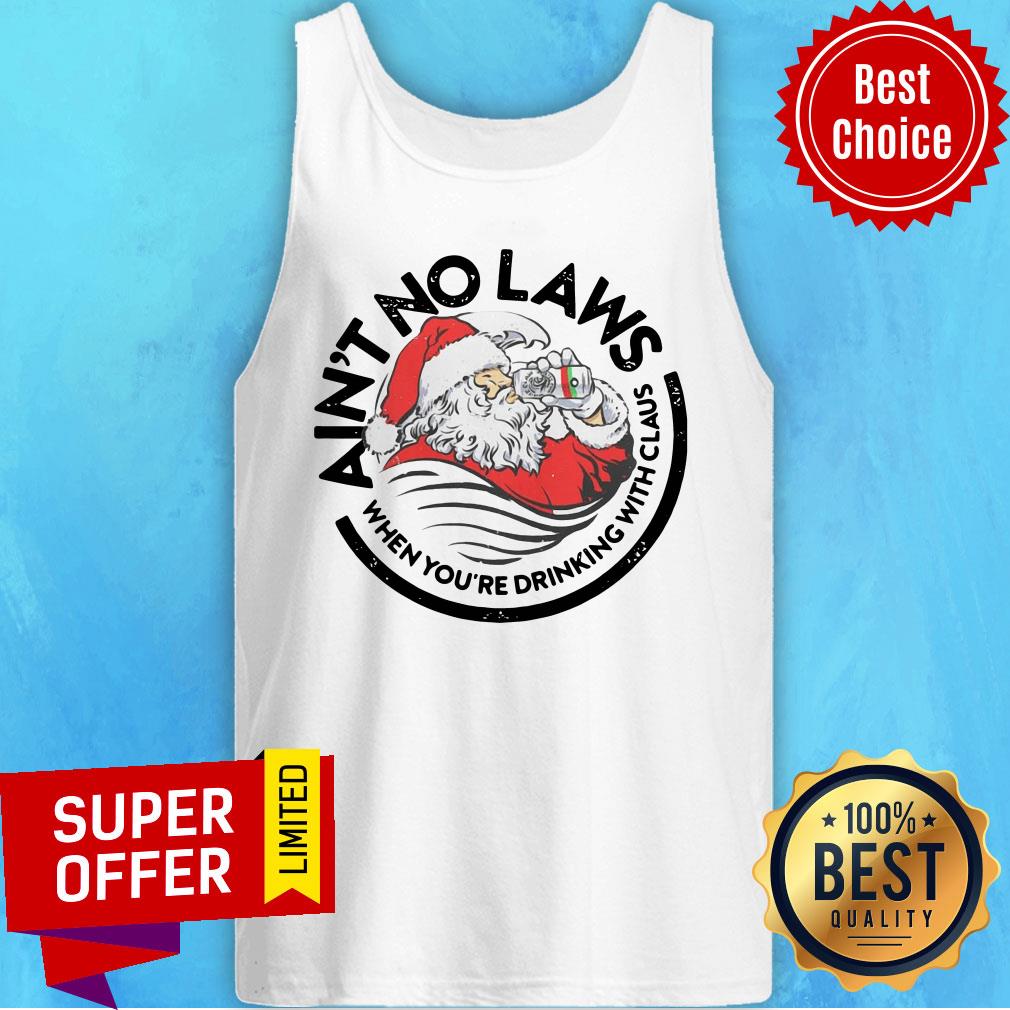 Santa Ain'T No Laws When You'Re Drinking With Claus Christmas Shirt - Image 4