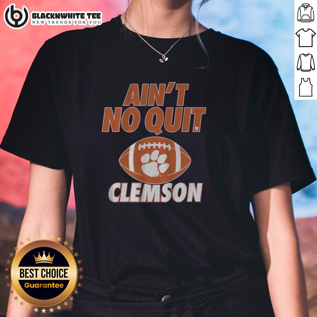 Good Clemson Football Ain't No Quit T-Shirt - Image 3