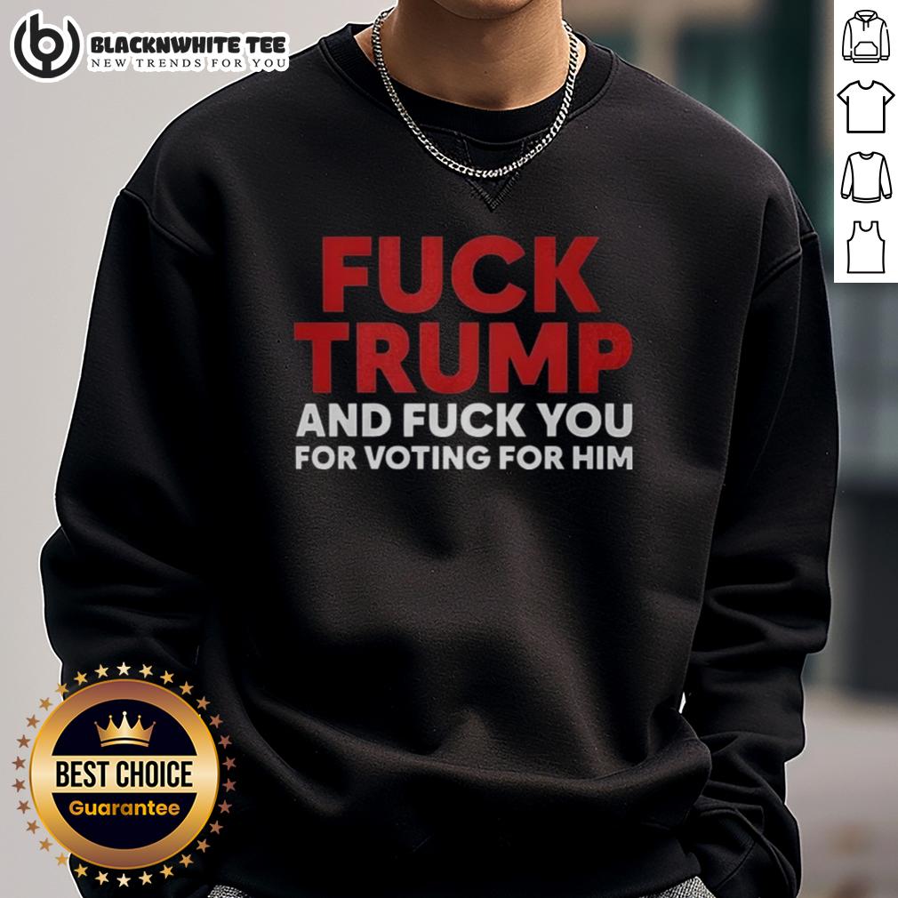 Good Fck Trump And Fuck You For Voting For Him Premium T-Shirt - Image 5