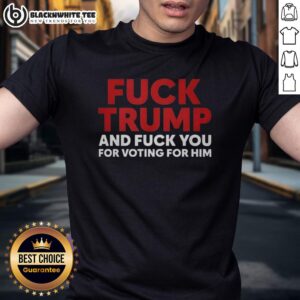 Good Fck Trump And Fuck You For Voting For Him Premium T-Shirt