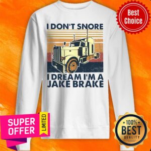 Alternative view of Nice I Don’t Snore I Dream I’m A Jake Brake Shirt