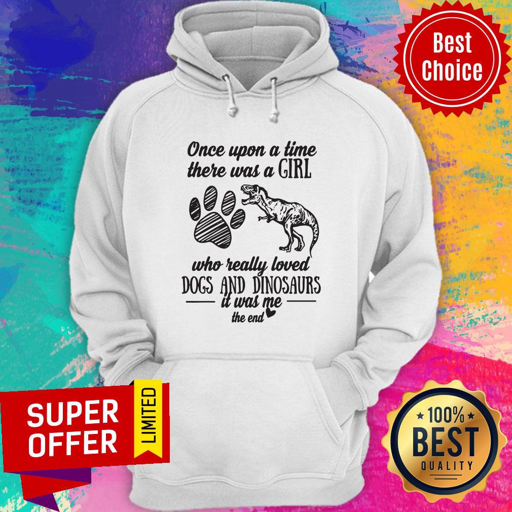 Once Upon A Time There Was A Girl Who Really Loved Dogs And Dinosaurs It Was Me The End Shirt - Image 3