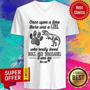 Alternative view of Once Upon A Time There Was A Girl Who Really Loved Dogs And Dinosaurs It Was Me The End Shirt