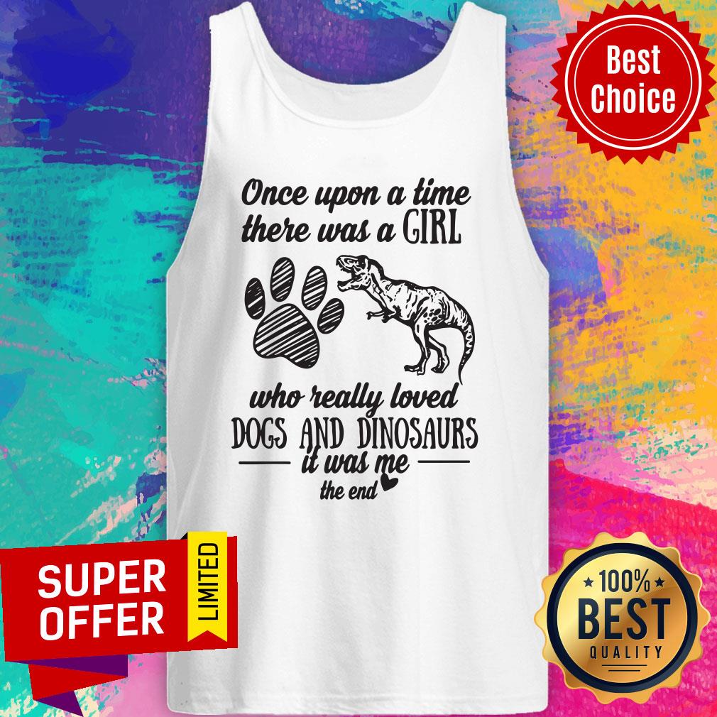 Once Upon A Time There Was A Girl Who Really Loved Dogs And Dinosaurs It Was Me The End Shirt - Image 4