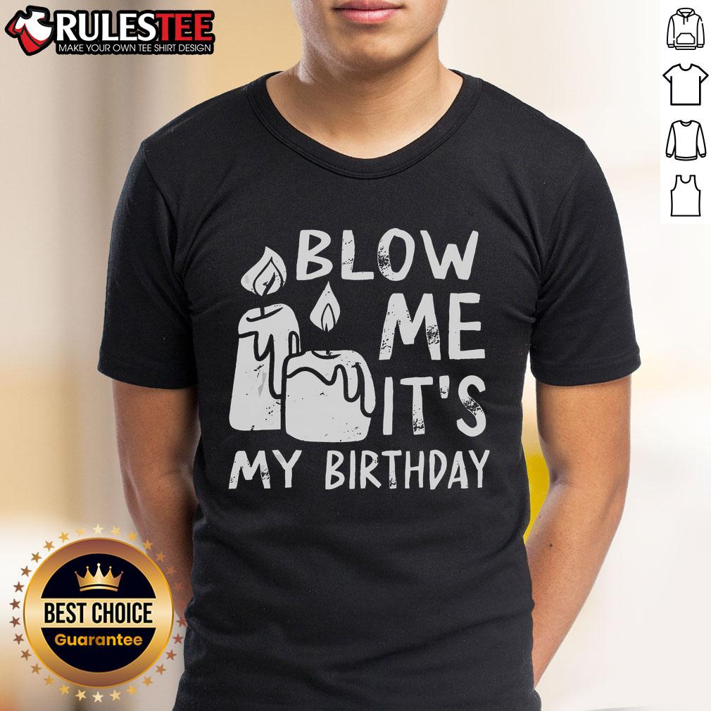 Funny Blow Me It's My Birthday Ingenious T-Shirt