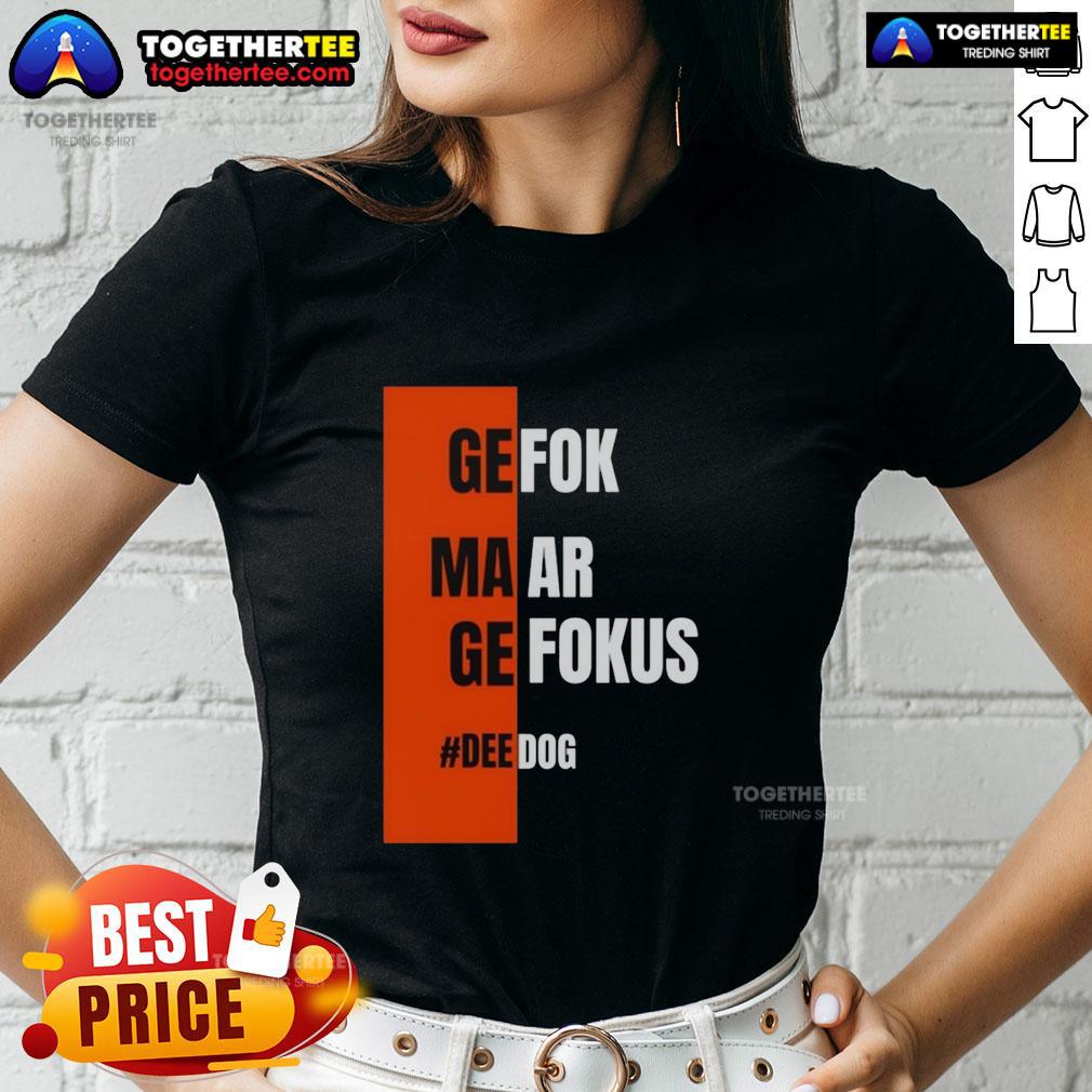 Good Gefok Maar Gefokus Deedog T-Shirt - Image 3