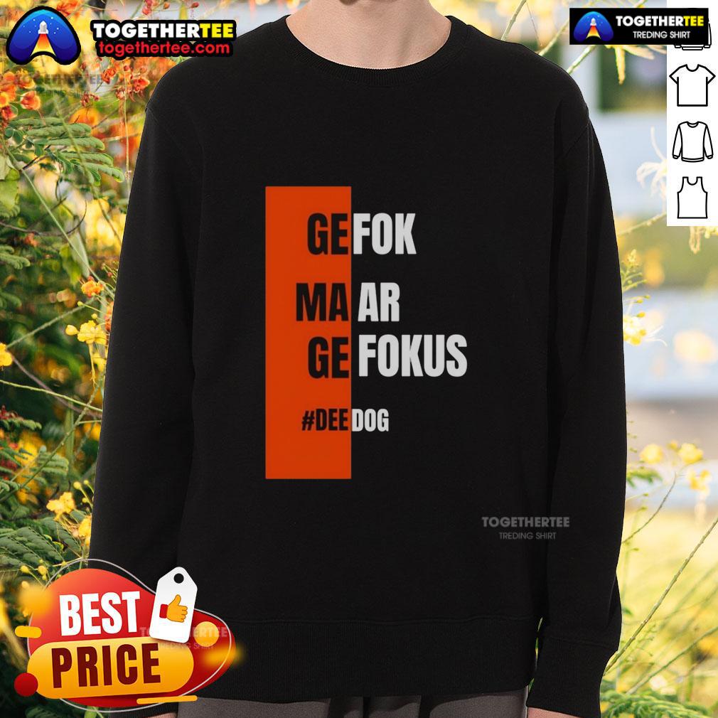 Good Gefok Maar Gefokus Deedog T-Shirt - Image 5
