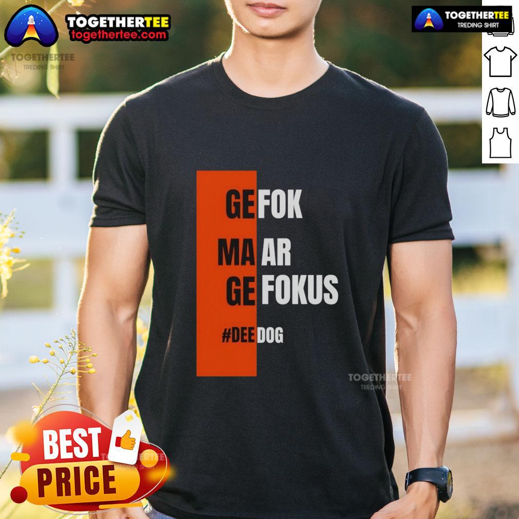 Good Gefok Maar Gefokus Deedog T-Shirt