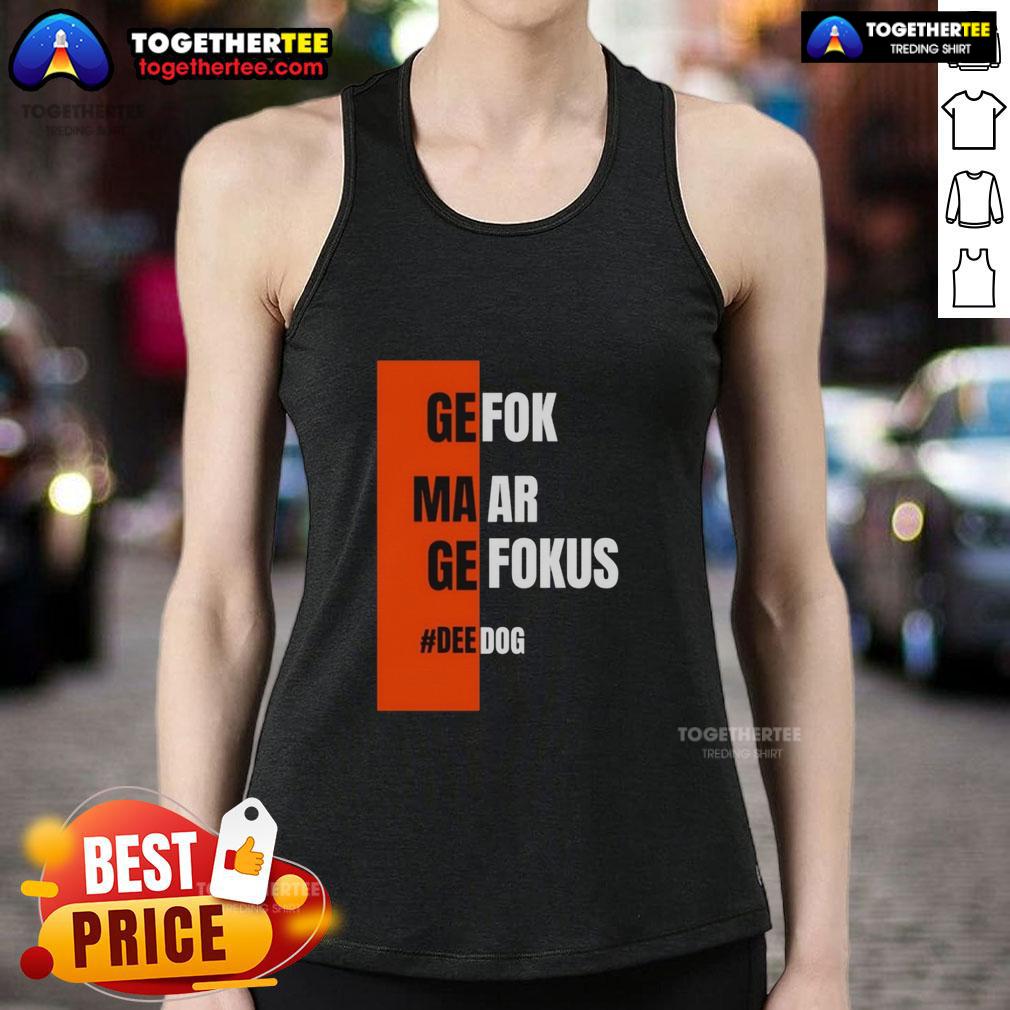 Good Gefok Maar Gefokus Deedog T-Shirt - Image 4