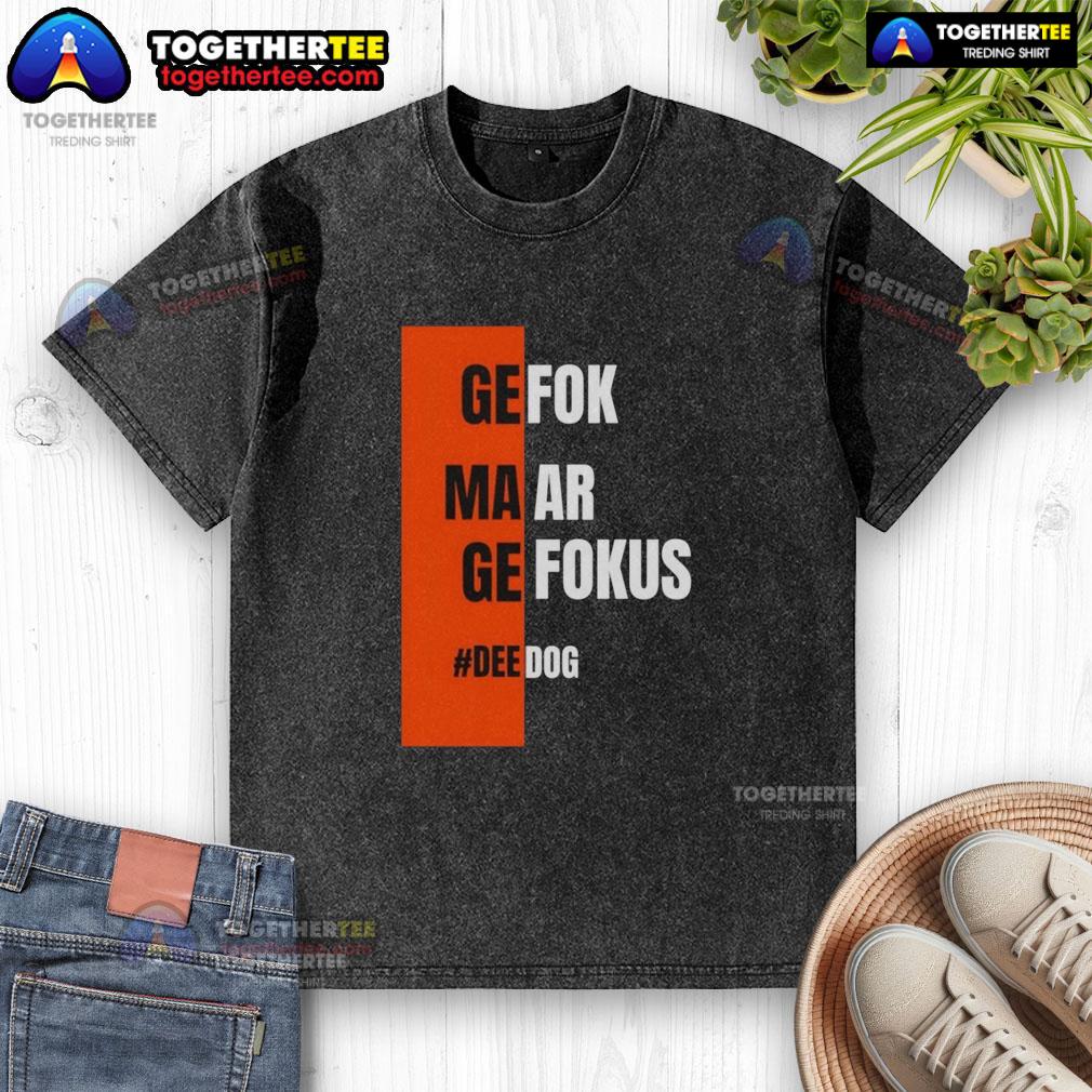 Good Gefok Maar Gefokus Deedog T-Shirt - Image 6