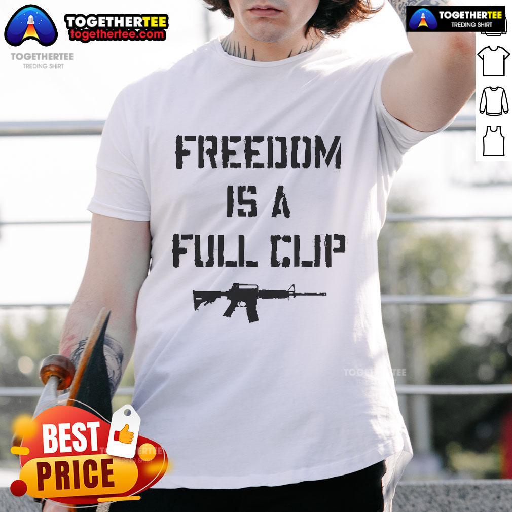 Official Freedom Is A Full Clip T-Shirt