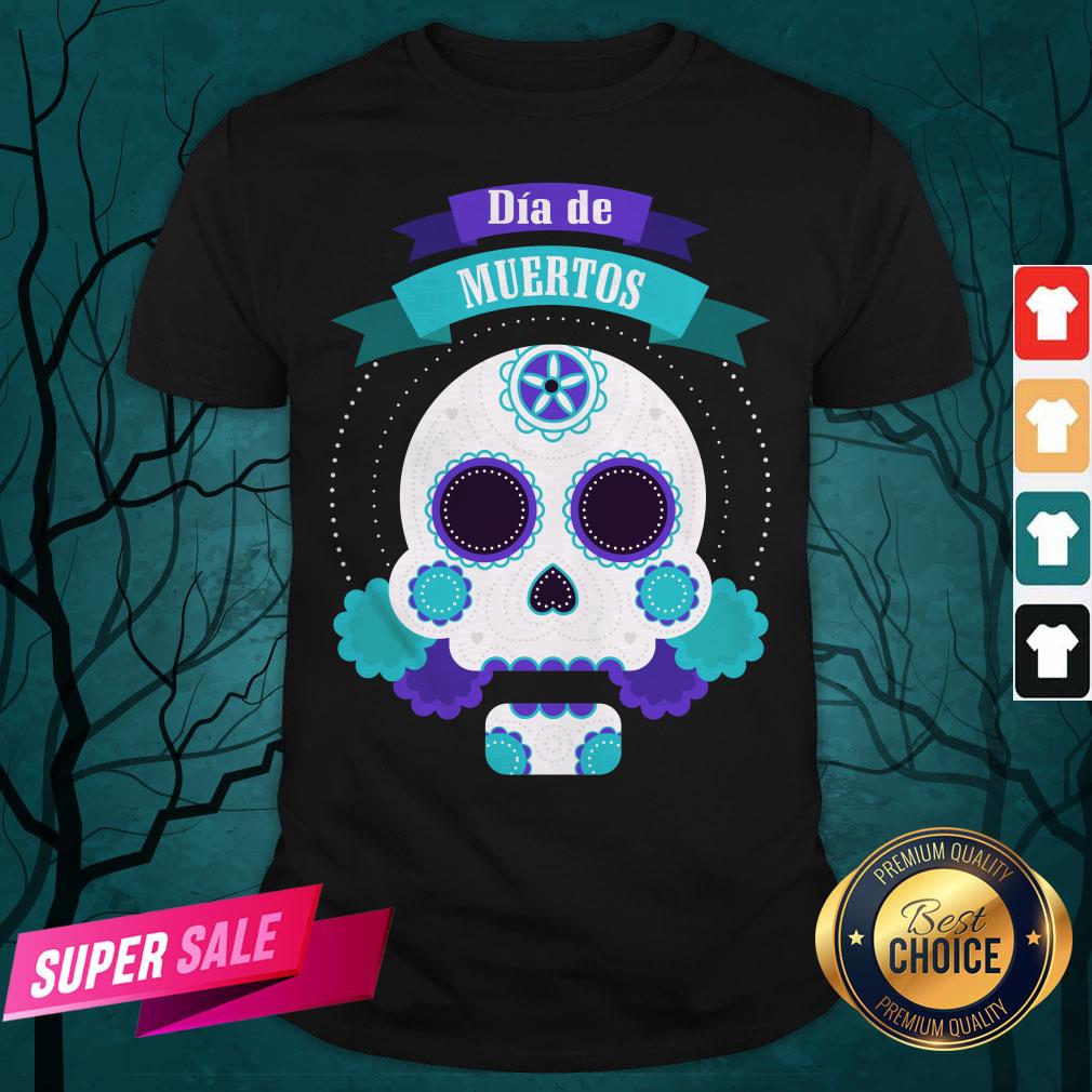 Dia De Muertos Day Of Dead Sugar Skull Shirt