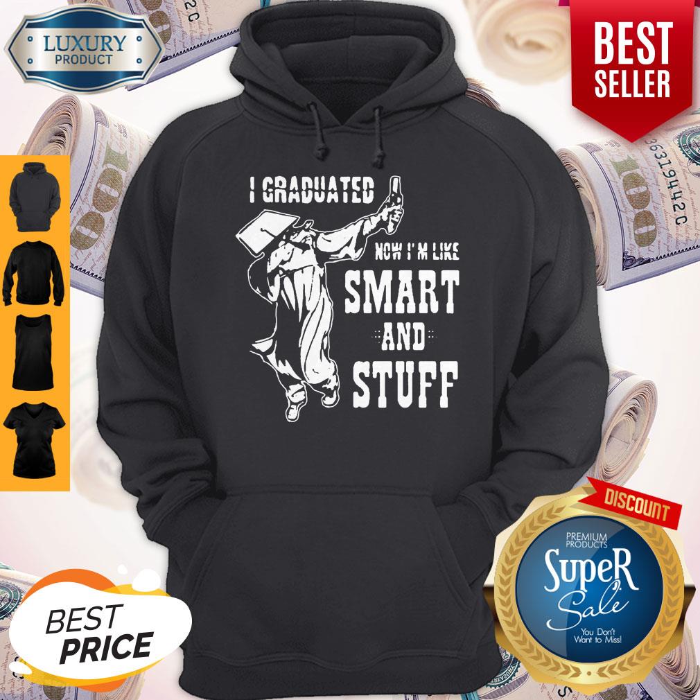 Nice I Graduated Now Im Like Smart and Stuff Dabbing Student Shirt - Image 2