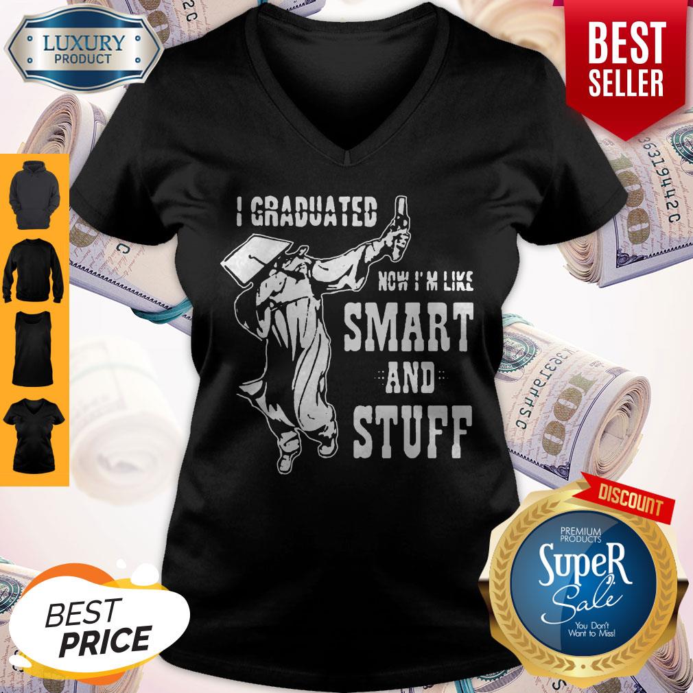 Nice I Graduated Now Im Like Smart and Stuff Dabbing Student Shirt - Image 3