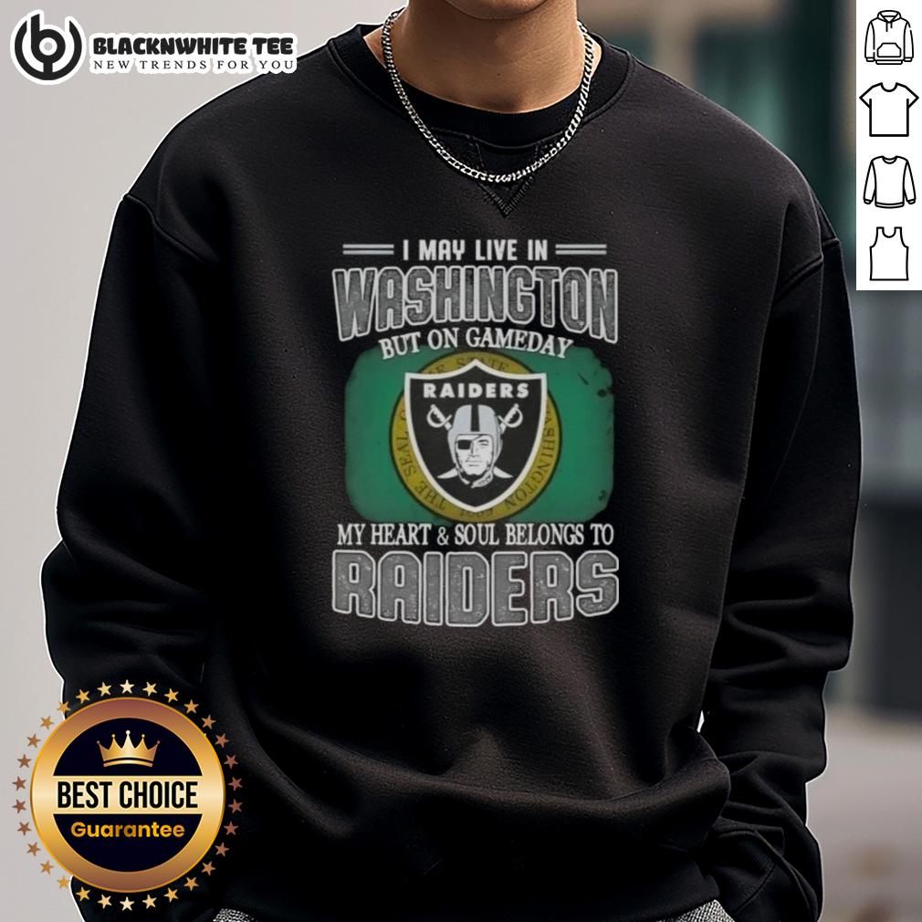 Good I May Live In Washington But On Gameday My Heart And Soul Belongs To Raiders T-Shirt - Image 5