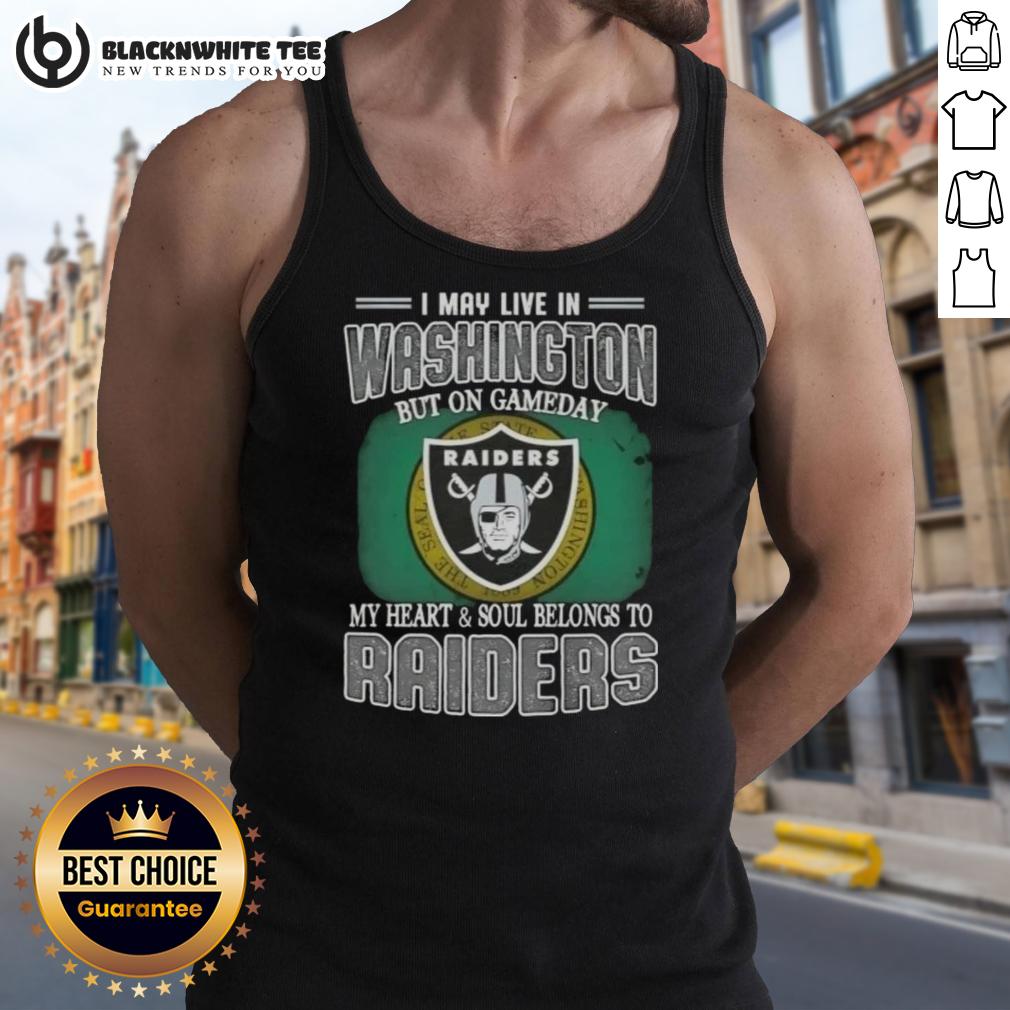 Good I May Live In Washington But On Gameday My Heart And Soul Belongs To Raiders T-Shirt - Image 4