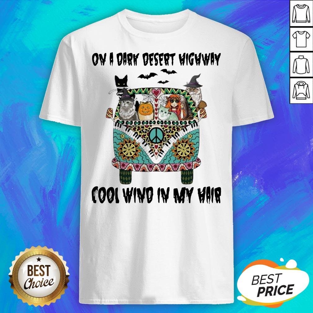 Cats On A Dark Desert Highway Cool Wind In My Hair Shirt