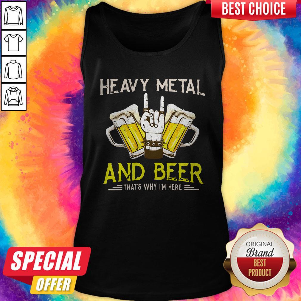 Heavy Metal And Beer That's Why I'm Here Shirt - Image 3