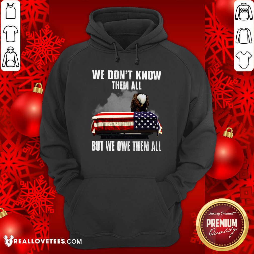 We Don't Know Them All But We Owe Them All Shirt - Image 2