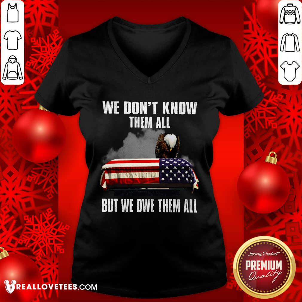 We Don't Know Them All But We Owe Them All Shirt - Image 5