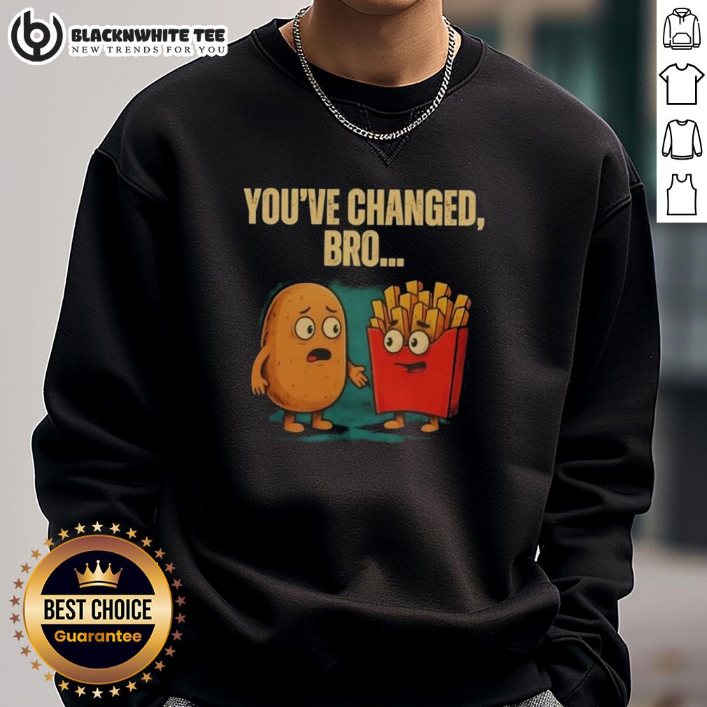 Nice You've Changed Bro Potato T-Shirt - Image 5