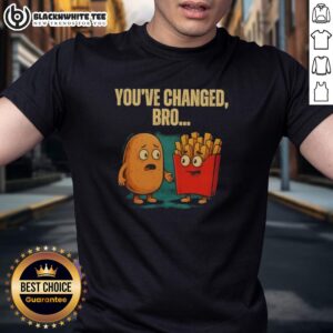 Nice You've Changed Bro Potato T-Shirt