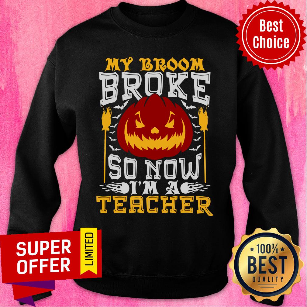My Broom Broke Pumpkin So Now I'm A Teacher Shirt - Image 5