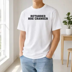 Funny Retarded Hog Cranker Shirt