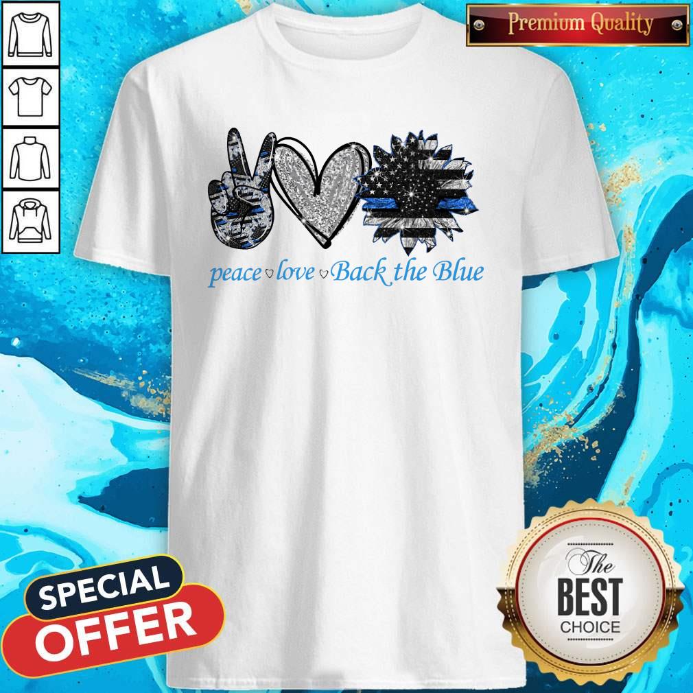 Official Peace Love Back The Blue Shirt
